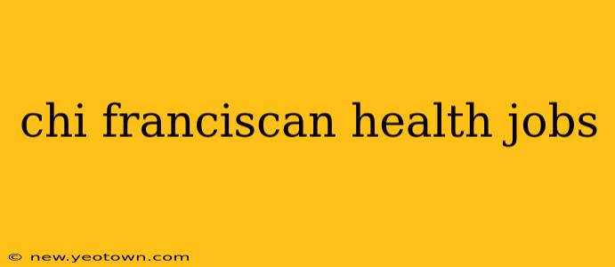 chi franciscan health jobs
