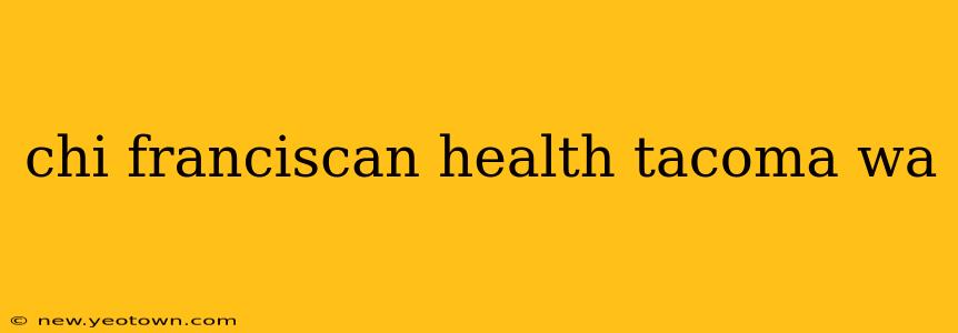 chi franciscan health tacoma wa