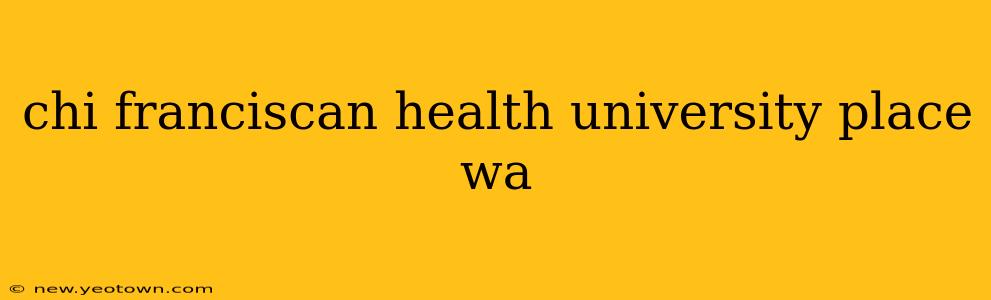 chi franciscan health university place wa