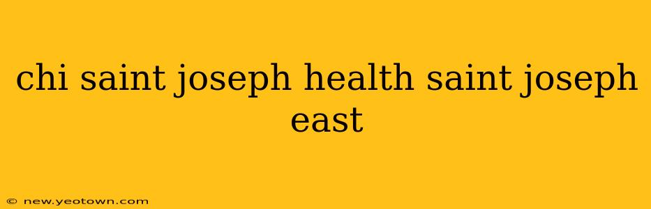 chi saint joseph health saint joseph east