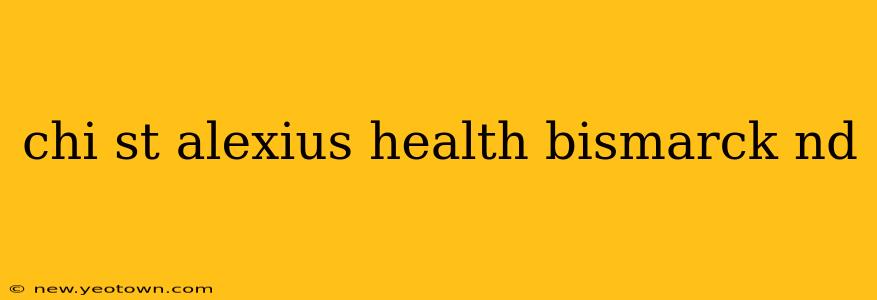 chi st alexius health bismarck nd