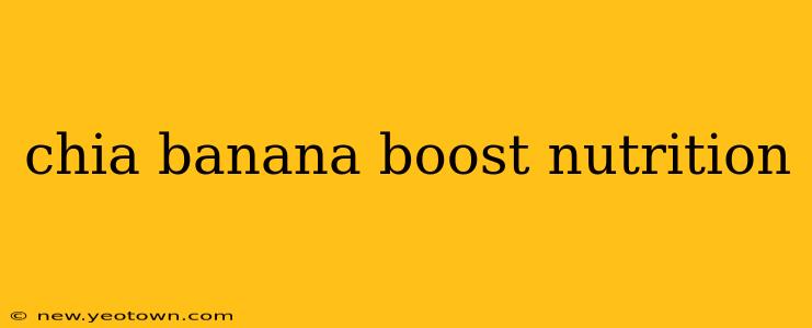 chia banana boost nutrition