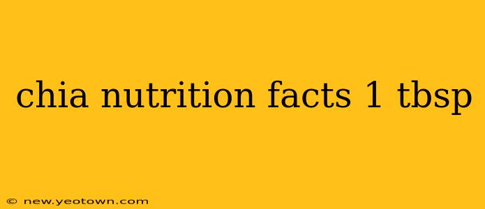 chia nutrition facts 1 tbsp