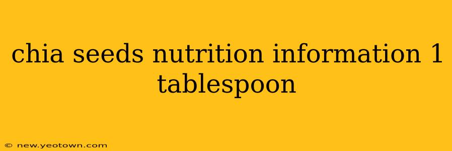 chia seeds nutrition information 1 tablespoon