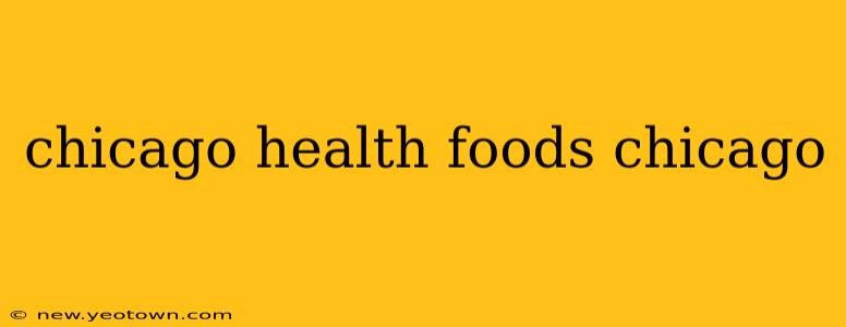 chicago health foods chicago