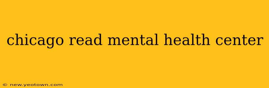 chicago read mental health center