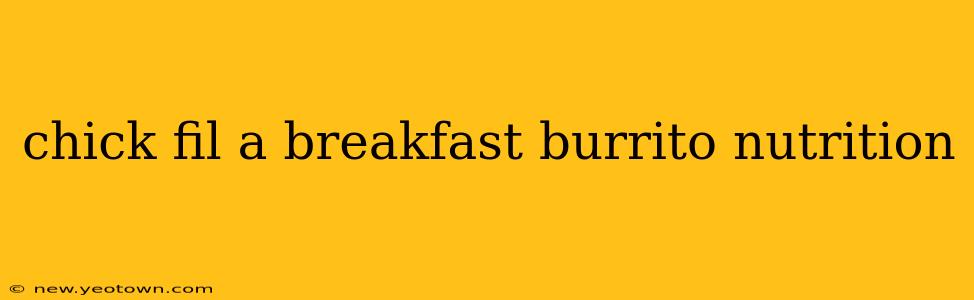 chick fil a breakfast burrito nutrition