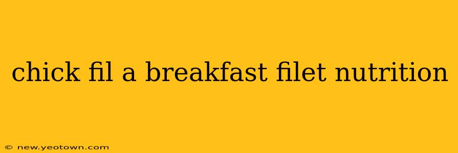 chick fil a breakfast filet nutrition