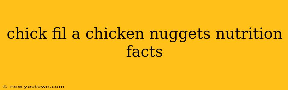 chick fil a chicken nuggets nutrition facts