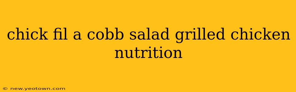 chick fil a cobb salad grilled chicken nutrition