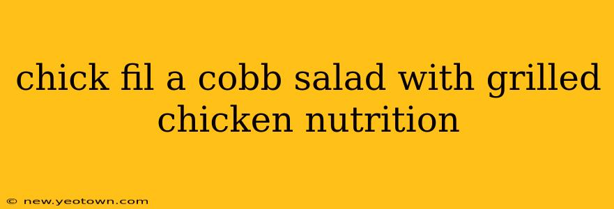 chick fil a cobb salad with grilled chicken nutrition
