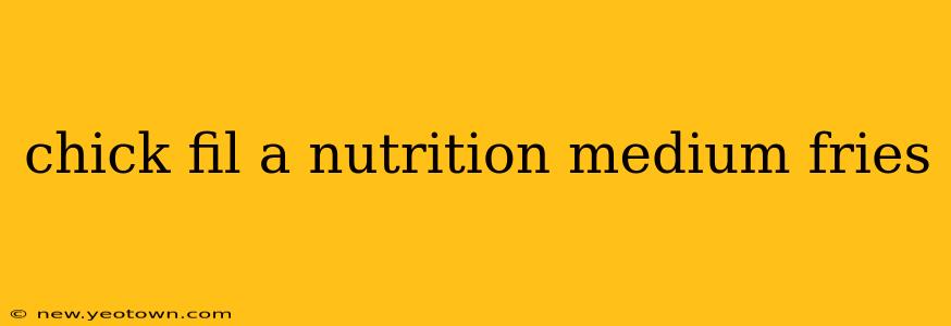 chick fil a nutrition medium fries