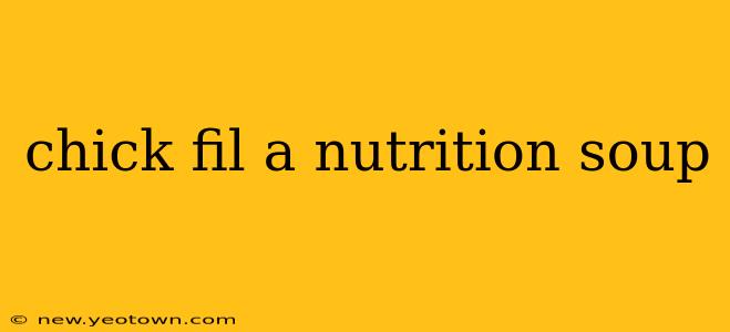 chick fil a nutrition soup