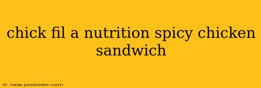 chick fil a nutrition spicy chicken sandwich