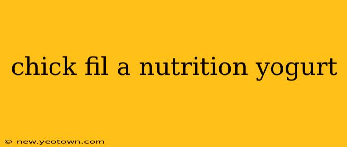 chick fil a nutrition yogurt