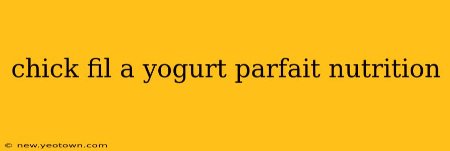 chick fil a yogurt parfait nutrition