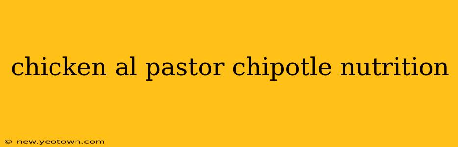 chicken al pastor chipotle nutrition