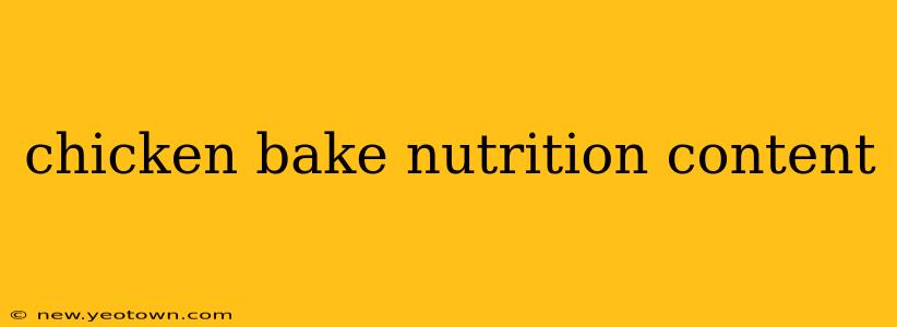 chicken bake nutrition content