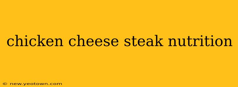 chicken cheese steak nutrition