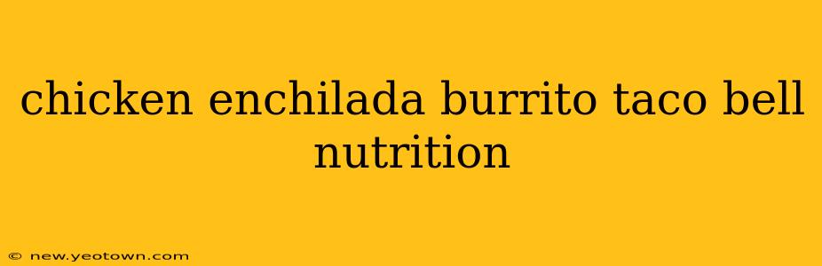 chicken enchilada burrito taco bell nutrition