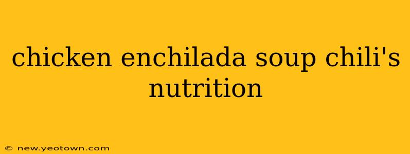 chicken enchilada soup chili's nutrition