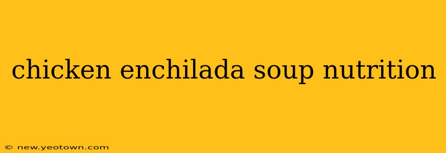 chicken enchilada soup nutrition