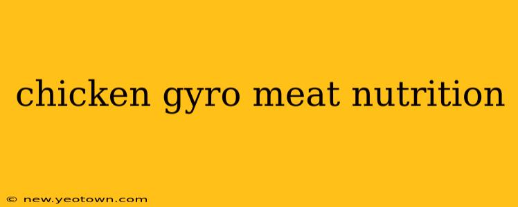 chicken gyro meat nutrition
