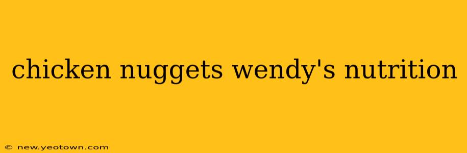 chicken nuggets wendy's nutrition