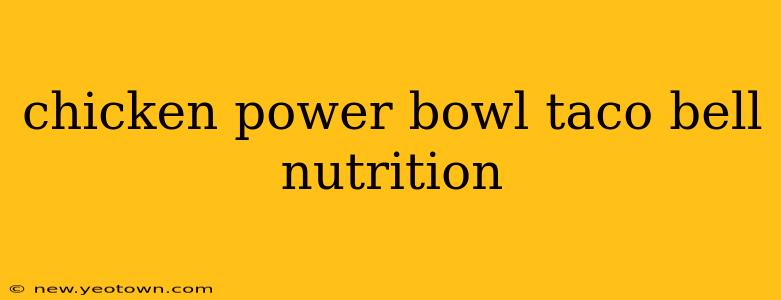 chicken power bowl taco bell nutrition