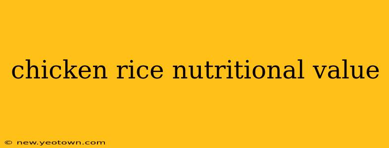 chicken rice nutritional value
