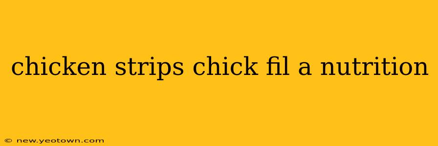 chicken strips chick fil a nutrition