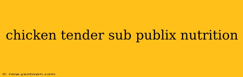 chicken tender sub publix nutrition
