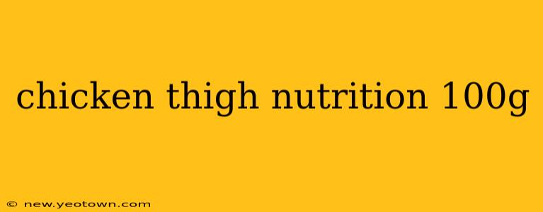 chicken thigh nutrition 100g