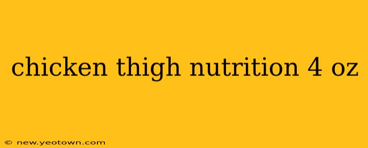 chicken thigh nutrition 4 oz