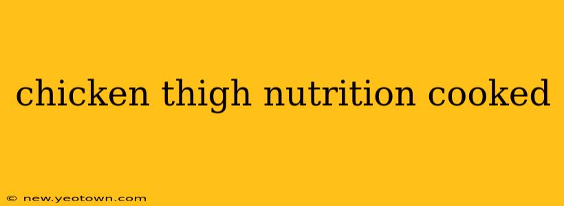 chicken thigh nutrition cooked