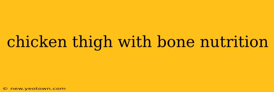 chicken thigh with bone nutrition