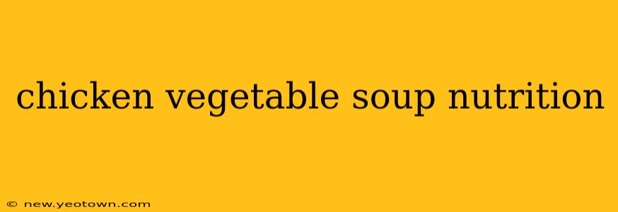 chicken vegetable soup nutrition