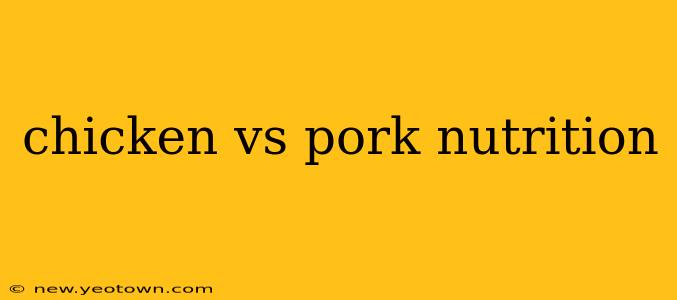 chicken vs pork nutrition