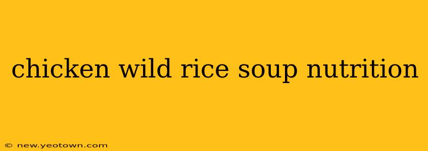 chicken wild rice soup nutrition