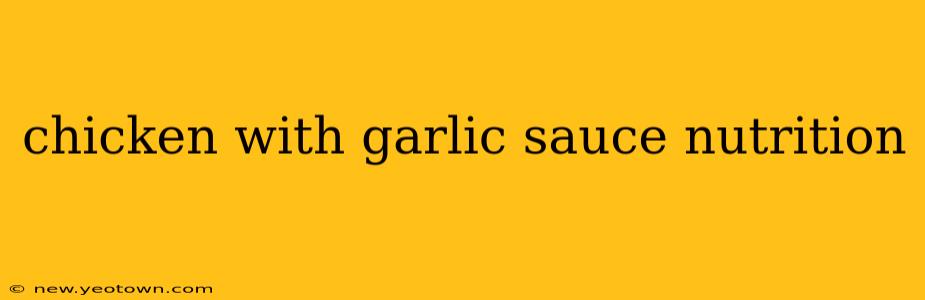 chicken with garlic sauce nutrition