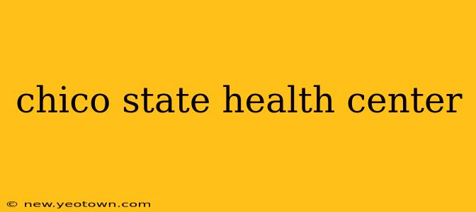 chico state health center