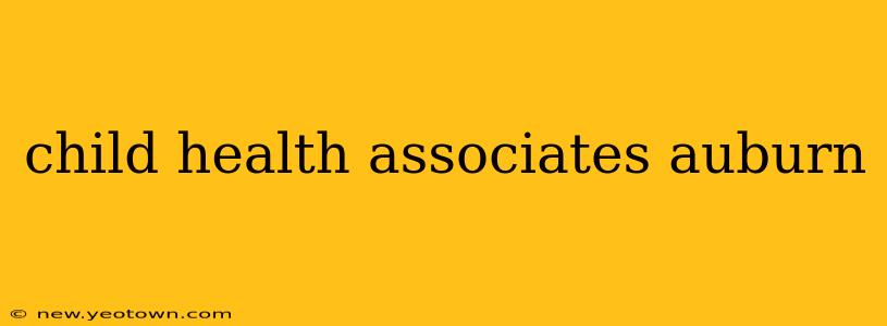 child health associates auburn