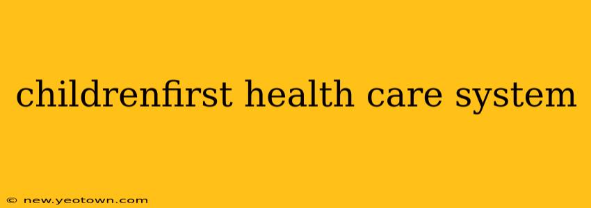 childrenfirst health care system