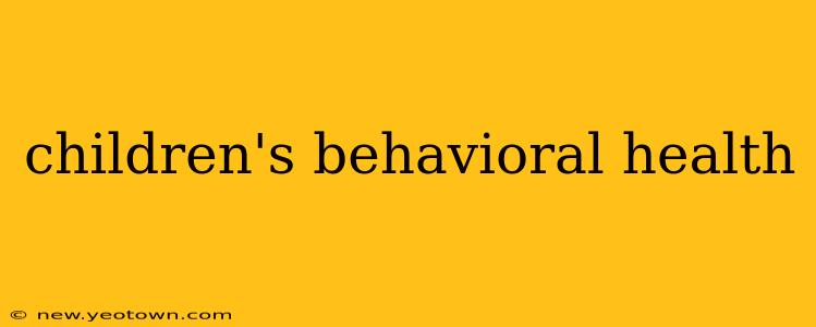 children's behavioral health