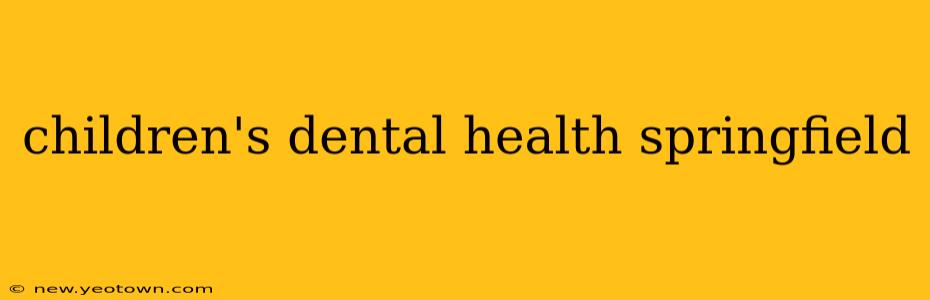 children's dental health springfield