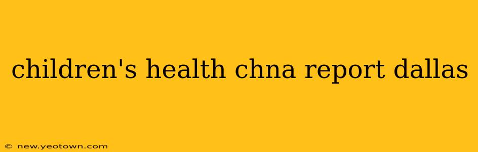 children's health chna report dallas