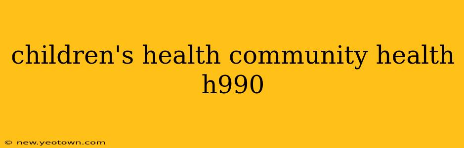 children's health community health h990