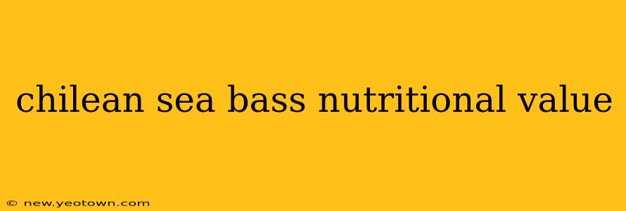 chilean sea bass nutritional value
