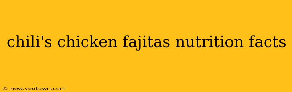 chili's chicken fajitas nutrition facts