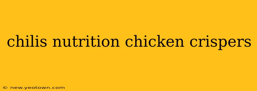 chilis nutrition chicken crispers